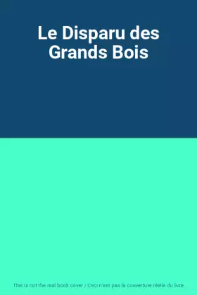 Couverture du produit · Le Disparu des Grands Bois