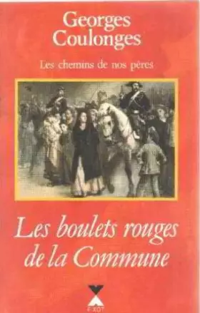 Couverture du produit · LES CHEMINS DE NOS PERES TOME 4 . LES BOULETS ROUGES DE LA COMMUNE