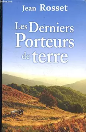 Couverture du produit · Les derniers porteurs de terre