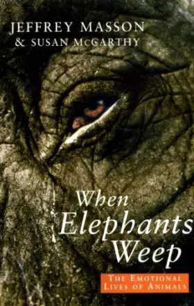 Couverture du produit · When Elephants Weep: Emotional Lives of Animals