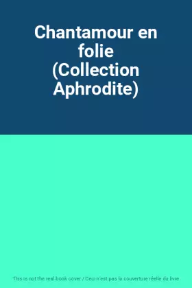 Couverture du produit · Chantamour en folie (Collection Aphrodite)