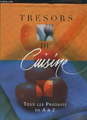 Couverture du produit · Trésors de cuisine : Tous les produits de A à Z