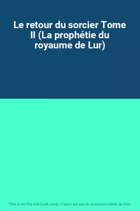 Couverture du produit · Le retour du sorcier Tome II (La prophétie du royaume de Lur)