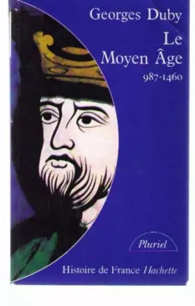 Couverture du produit · LE MOYEN AGE. De Hugues Capet à Jeanne d'Arc (987-1460)