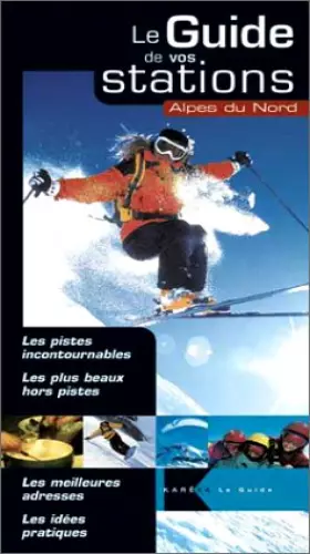 Couverture du produit · Le Guide de vos Stations : Alpes du Nord