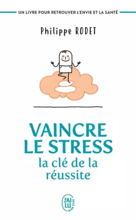 Couverture du produit · Vaincre le stress : la clé de la réussite: Un livre pour retrouver l'envie et la santé !
