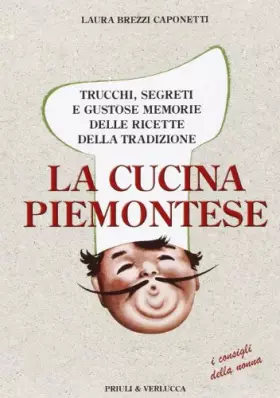 Couverture du produit · La cucina piemontese. Trucchi, segreti e gustose memorie delle ricette della tradizione
