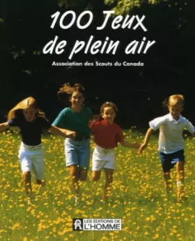 Couverture du produit · 100 jeux de plein air pour jeunes de 7 à 14 ans