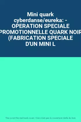Couverture du produit · Mini quark cyberdanse/eureka: - OPERATION SPECIALE PROMOTIONNELLE QUARK NOIR (FABRICATION SPECIALE D'UN MINI L