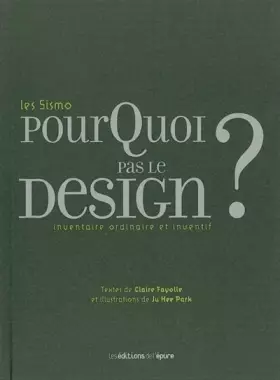 Couverture du produit · Pourquoi pas le design ? : Inventaire ordinaire et inventif