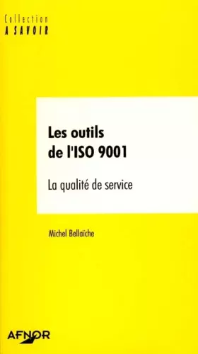 Couverture du produit · Les outils de l'ISO 9001. La qualité de service