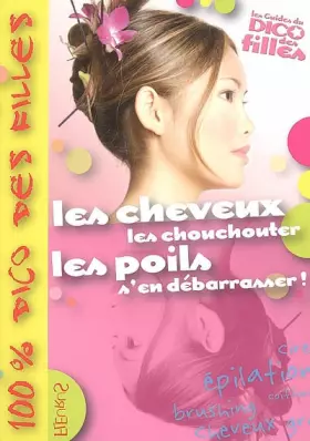 Couverture du produit · Les cheveux les chouchouter, les poils s'en débarrasser !