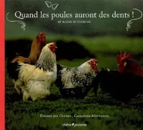 Couverture du produit · Quand les poules auront des dents ! : Et autres animaleries