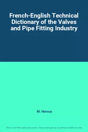 Couverture du produit · French-English Technical Dictionary of the Valves and Pipe Fitting Industry