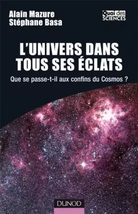 Couverture du produit · L'Univers dans tous ses éclats : Que se passe-t-il aux confins du Cosmos ?