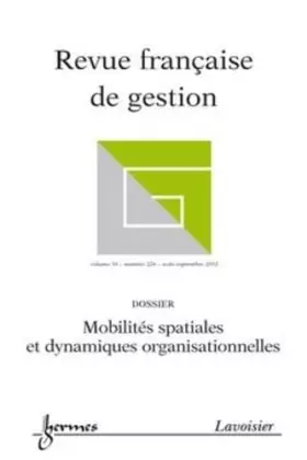 Couverture du produit · Mobilités spatiales et dynamiques organisationnelles (Revue française de gestion Volume 38 N° 226 / Août-Septembre 2012)