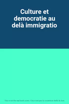 Couverture du produit · Culture et democratie au delà immigratio