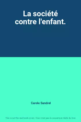 Couverture du produit · La société contre l'enfant.