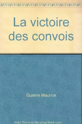 Couverture du produit · La victoire des convois