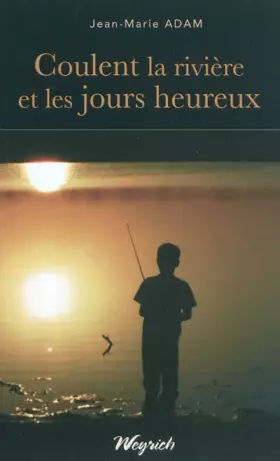 Couverture du produit · Coulent la rivière et les jours heureux