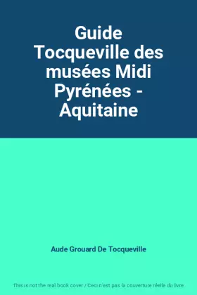 Couverture du produit · Guide Tocqueville des musées Midi Pyrénées - Aquitaine