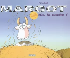 Couverture du produit · Margot la vache, tome 1 : Ha la vache !