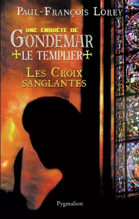 Couverture du produit · Les croix sanglantes : Une enquête de Gondemar le Templier