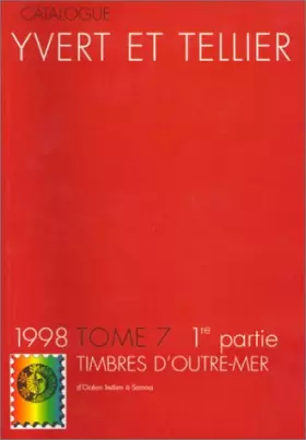 Couverture du produit · Yvert et Tellier, tome 7- 1re partie : Timbres D'outre-mer, 1998