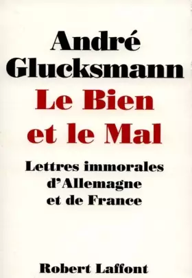 Couverture du produit · LE BIEN ET LE MAL. : Lettres immorales d'Allemagne et de France