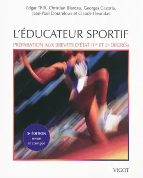 Couverture du produit · L'éducateur sportif : Préparation aux brevets d'Etat d'éducateur sportif (1er et 2e degrés) et au brevet professionnel de la je