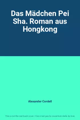 Couverture du produit · Das Mädchen Pei Sha. Roman aus Hongkong