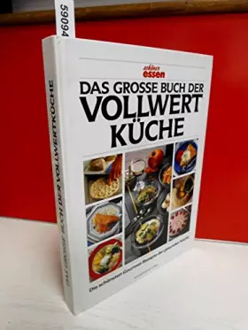 Couverture du produit · Das grosse Buch der Vollwertküche. essen und trinken