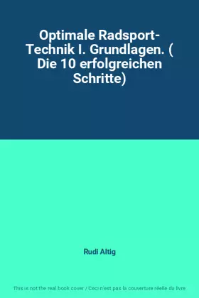 Couverture du produit · Optimale Radsport- Technik I. Grundlagen. ( Die 10 erfolgreichen Schritte)