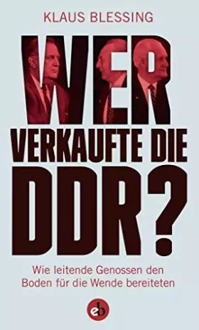 Couverture du produit · Wer verkaufte die DDR?: Wie leitende Genossen den Boden für die Wende bereiteten