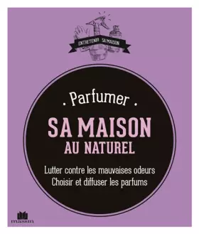 Couverture du produit · Parfumer sa maison au Naturel