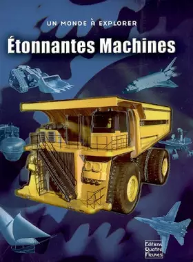 Couverture du produit · Etonnantes Machines : Plongez dans l'incroyable univers des machines d'hier et d'aujourd'hui !