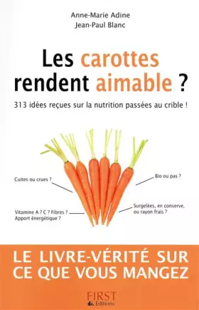 Couverture du produit · Les carottes rendent aimable ? : 313 idées reçues sur la nutrition passées au crible !