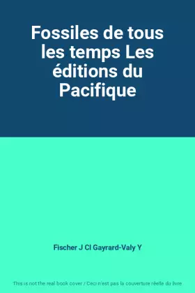 Couverture du produit · Fossiles de tous les temps Les éditions du Pacifique