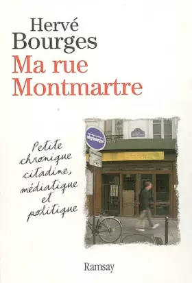 Couverture du produit · Ma rue Montmartre : Petite chronique citadine, médiatique et politique
