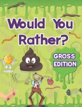 Couverture du produit · Would You Rather for Kids - Gross Edition: XXL EWW Joke Book for Kids with Absolutely Hilarious and Yucky Jokes for Guaranteed