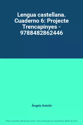 Couverture du produit · Lengua castellana. Cuaderno 6: Projecte Trencapinyes - 9788482862446