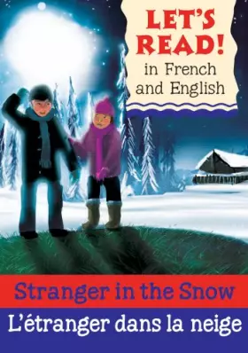 Couverture du produit · Stranger in the Snow / L'etranger Dans La Neige (Let's Read!) (French and English Edition)