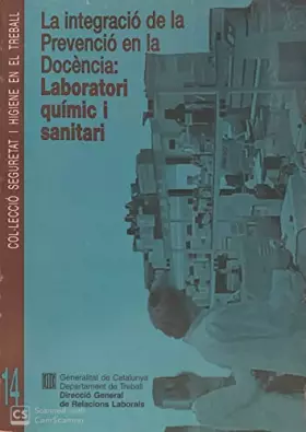 Couverture du produit · integració de la prevenció de la docència: laboratori químic i sanitari/La (Seguretat i Higiene en el Treball)