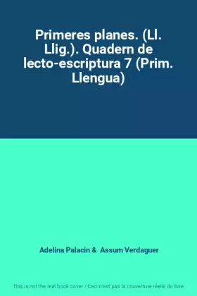 Couverture du produit · Primeres planes. (Ll. Llig.). Quadern de lecto-escriptura 7 (Prim. Llengua)