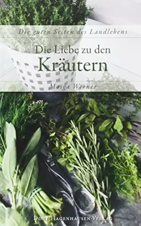 Couverture du produit · Die Liebe zu den Kräutern (Die guten Seiten des Landlebens)