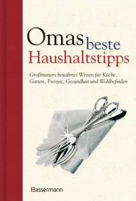 Couverture du produit · Omas beste Haushaltstipps: Großmutters bewährtes Wissen für Küche, Garten, Freizeit, Gesundheit und Wohlbefinden