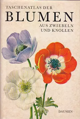 Couverture du produit · Taschenatlas der Blumen aus Zwiebeln und Knollen