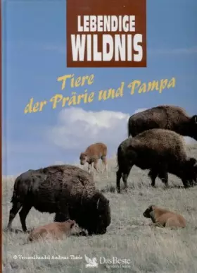 Couverture du produit · Lebendige Wildnis. Tiere der Prärie und Pampa. Bisons, Monarchfalter, Stinktiere, Präriehühner, Präriehunde, Ameisenbären, Kojo