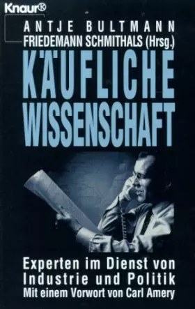 Couverture du produit · Käufliche Wissenschaft: Experten im Dienst von Industrie und Politik (Knaur Taschenbücher. Sachbücher)