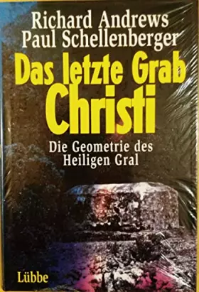 Couverture du produit · Das letzte Grab Christi: Die Geometrie des Heiligen Gral (Lübbe Geschichte)